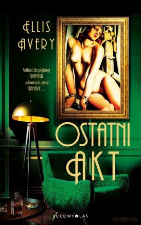 Ostatni akt - Ellis Avery [KSIĄŻKA]