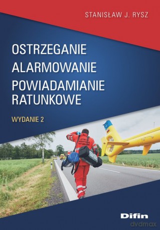 Ostrzeganie alarmowanie powiadamianie ratunkowe - Stanisław J. Rysz [KSIĄŻKA]