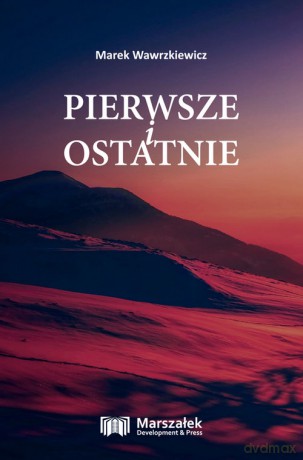 Pierwsze i ostatnie - Marek Wawrzkiewicz [KSIĄŻKA]