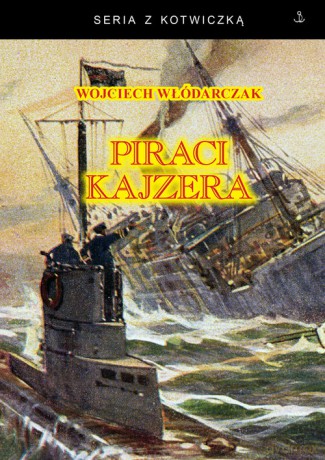 Piraci Kajzera - Wojciech Włódarczak [KSIĄŻKA]