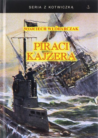 Piraci Kajzera - Wojciech Włódarczak [KSIĄŻKA]