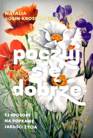 Poczuj się dobrze. 52 sposoby na poprawę jakości życia - Natalia Sosin-Krosnowska [KSIĄŻKA]
