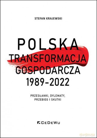 Polska transformacja gospodarcza 1989-2022 - Stefan Krajewski [KSIĄŻKA]