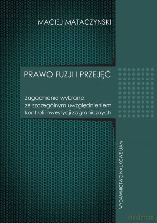 Prawo fuzji i przyjęć - Maciej Mataczyński [KSIĄŻKA]