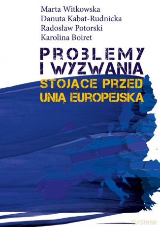 Problemy i wyzwania stojące przed Unią Europejską [KSIĄŻKA]
