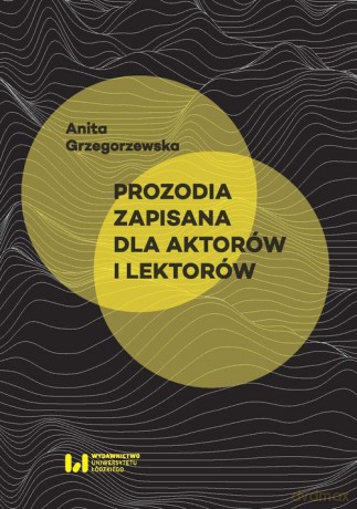 Prozodia zapisana dla aktorów i lektorów - Anita Grzegorzewska [KSIĄŻKA]