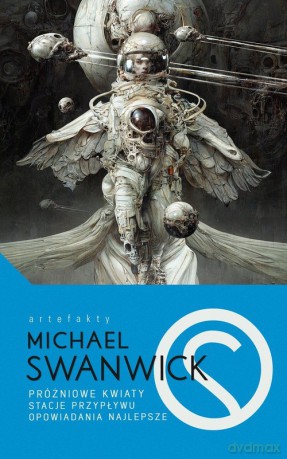 Próżniowe kwiaty Stacje przypływu Opowiadania najlepsze - Michael Swanwick [KSIĄŻKA]