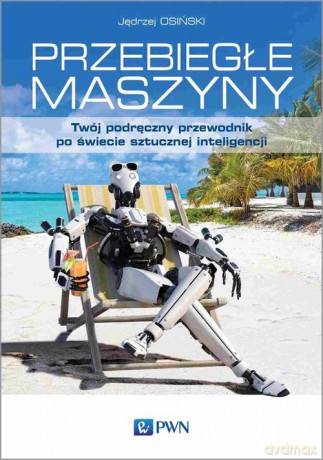 Przebiegłe maszyny - Ogiński Jędrzej [KSIĄŻKA]