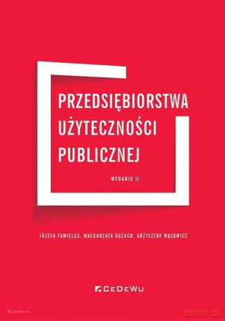 Przedsiębiorstwa użyteczności publicznej - Józefa Famielec, Małgorzata Kożuch [KSIĄŻKA]