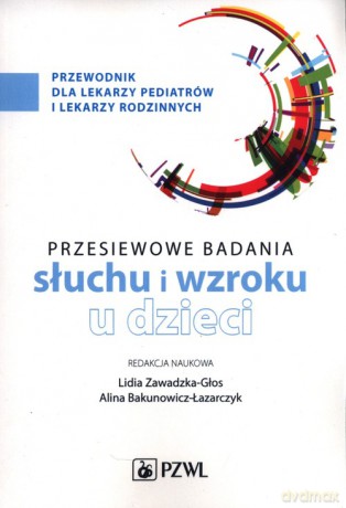 Przesiewowe badania narządu słuchu i wzroku u dzieci [KSIĄŻKA]