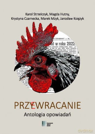 Przy(e)wracanie Antologia opowiadań - Strzelczyk Karol, Hutny Magda, Czarnecka Krystyna, Mżyk Marek, Księżyk Jarosław [KSIĄŻKA]
