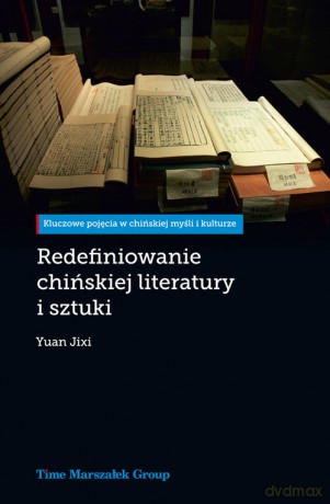 Redefiniowanie chińskiej literatury i sztuki - Jixi Yuan [KSIĄŻKA]