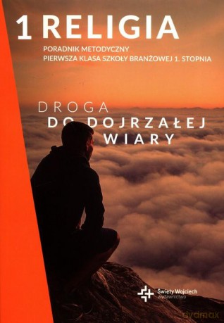 Religia 1 Poradnik metodyczny Droga do dojrzałej wiary [KSIĄŻKA]