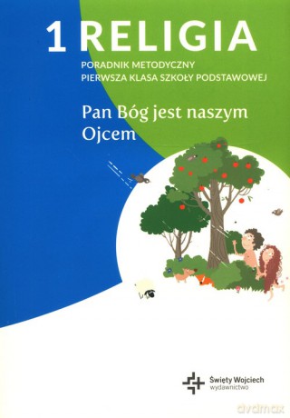 Religia 1 Poradnik metodyczny Pan Bóg jest naszym Ojcem z płytą CD [KSIĄŻKA]