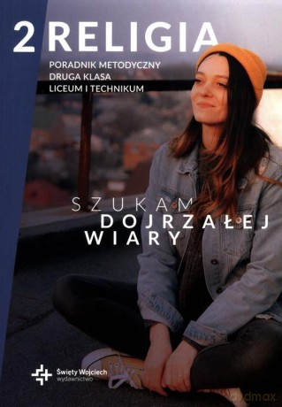 Religia 2 Poradnik metodyczny Szukam dojrzałej wiary [KSIĄŻKA]
