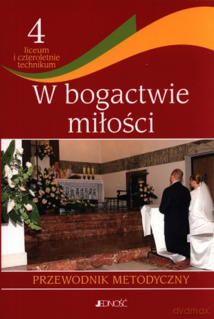 Religia 4 W bogactwie miłości Przewodnik metodyczny [KSIĄŻKA]