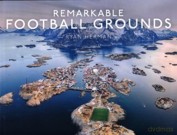 Remarkable Football Grounds - Ryan Herman [KSIĄŻKA]