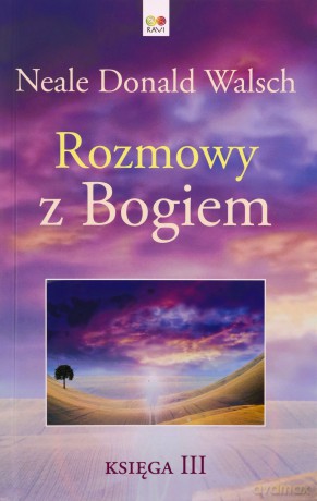Rozmowy z Bogiem Księga 3 - Neale Donald Walsch [KSIĄŻKA]