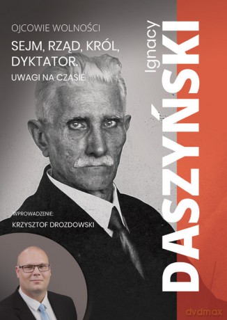 Sejm, rząd, król, dyktator. Uwagi na czasie - Ignacy Daszyński [KSIĄŻKA]