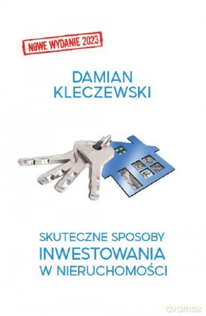 Skuteczne sposoby inwestowania w nieruchomości - Damian Kleczewski [KSIĄŻKA]