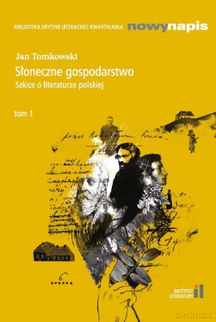 Słoneczne gospodarstwo Szkice o literaturze polskiej (Tom 1) - Jan Tomkowski [KSIĄŻKA]