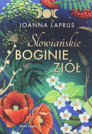Słowiańskie Boginie Ziół - Joanna Laprus-Mikulska [KSIĄŻKA]