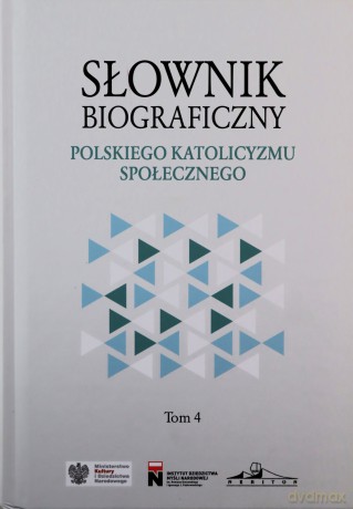 Słownik biograficzny polskiego katolicyzmu społecznego (Tom 4) [KSIĄŻKA]