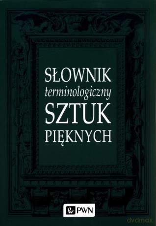 Słownik terminologiczny sztuk pięknych [KSIĄŻKA]