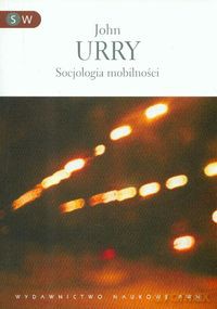 Socjologia mobilności - John Urry [KSIĄŻKA]