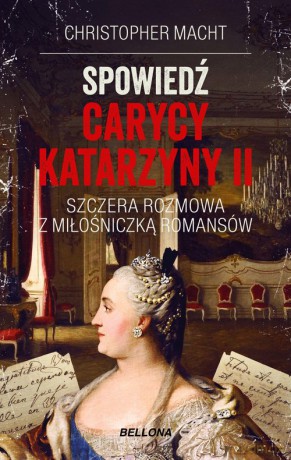 Spowiedź carycy Katarzyny II - Christopher Macht [KSIĄŻKA]