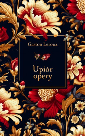 Upiór opery - Gaston Leroux [KSIĄŻKA]