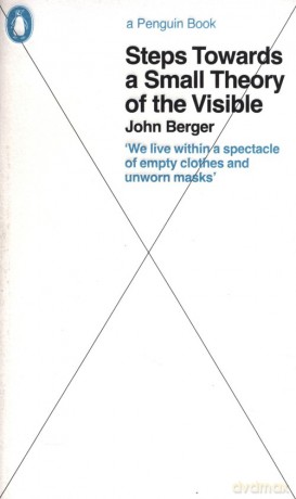 Steps Towards a Small Theory of the Visible - John Berger [KSIĄŻKA]