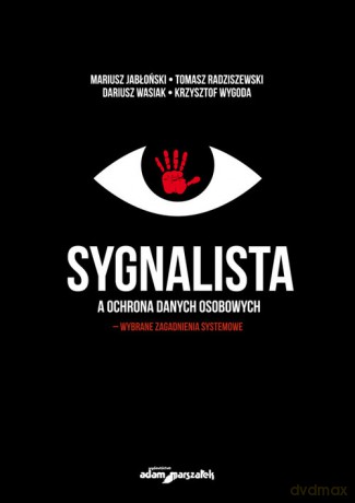 Sygnalista a ochrona danych osobowych - wybrane zagadnienia systemowe - Mariusz Jabłoński, Tomasz Radziszewski [KSIĄŻKA]