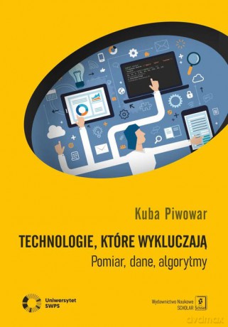 Technologie, które wykluczają - Kuba Piwowar [KSIĄŻKA]