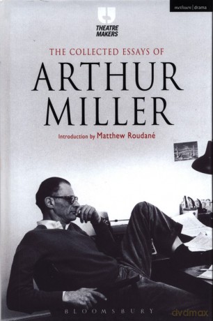 The Collected Essays of Arthur Miller - Arthur Miller [KSIĄŻKA]