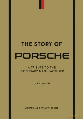 The Story of Porsche - Luke Smith [KSIĄŻKA]
