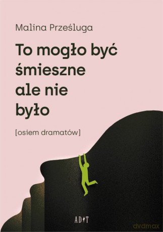 To mogło być śmieszne ale nie było - Malina Prześluga [KSIĄŻKA]