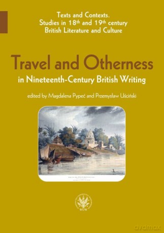 Travel and Otherness in Nineteenth-Century British Writing [KSIĄŻKA]