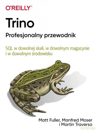 Trino Profesjonalny przewodnik - Matt Fuller, Manfred Moser [KSIĄŻKA]