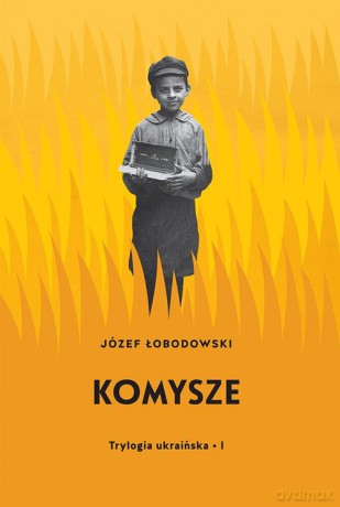 Trylogia ukraińska I Komysze - Józef Łobodowski [KSIĄŻKA]