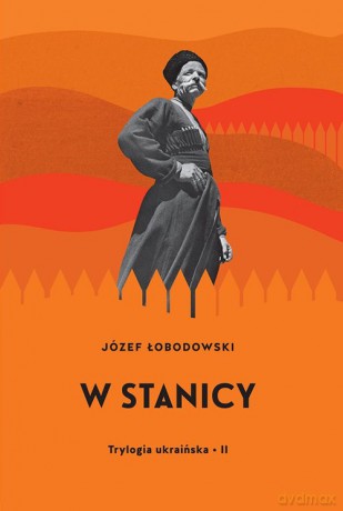 Trylogia ukraińska II W stanicy - Józef Łobodowski [KSIĄŻKA]