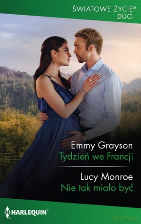 Tydzień we Francji Nie tak miało być - Emmy Grayson, Lucy Monroe [KSIĄŻKA]