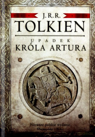 Upadek króla Artura - J.R.R Tolkien [KSIĄŻKA]