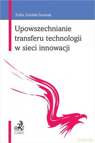 Upowszechnianie transferu technologii w sieci innowacji - Zofia Gródek-Szostak [KSIĄŻKA]