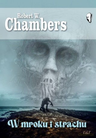 W mroku i strachu - Robert W. Chambers [KSIĄŻKA]