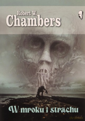 W mroku i strachu - Robert W. Chambers [KSIĄŻKA]