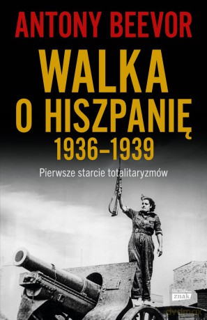 Walka o Hiszpanię 1936-1939 - Antony Beevor [KSIĄŻKA]