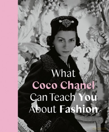 What Coco Chanel Can Teach You About Fashion - Caroline Young [KSIĄŻKA]