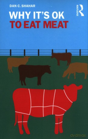 Why It's OK to Eat Meat - Dan C. Shahar [KSIĄŻKA]