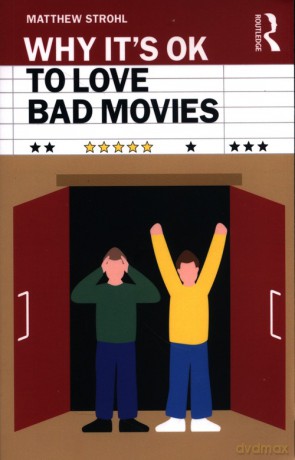 Why It's OK to Love Bad Movies - Matthew Strohl [KSIĄŻKA]